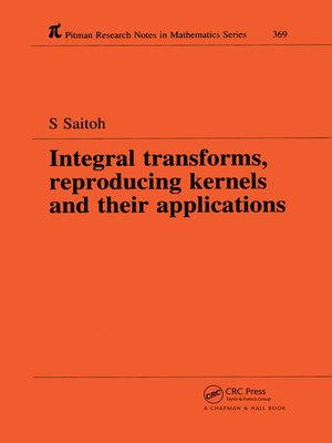 cover image of Integral Transforms, Reproducing Kernels and Their Applications